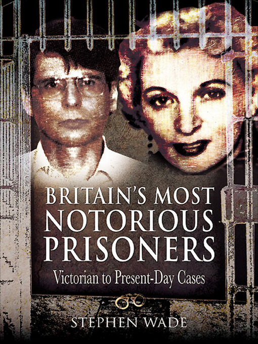 Title details for Britain's Most Notorious Prisoners by Stephen Wade - Available